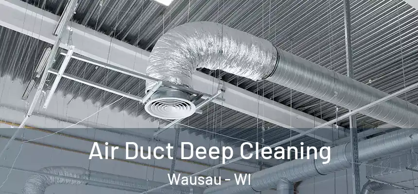  Air Duct Deep Cleaning Wausau - WI