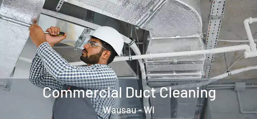  Commercial Duct Cleaning Wausau - WI