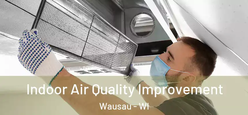 Indoor Air Quality Improvement Wausau - WI