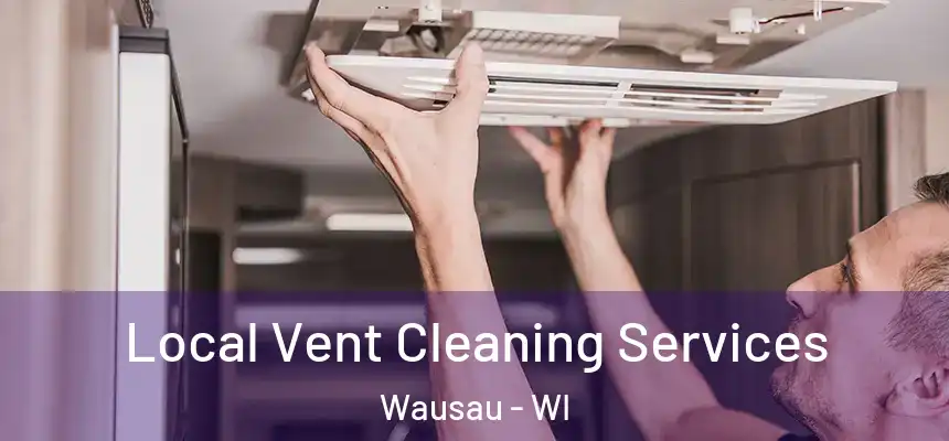  Local Vent Cleaning Services Wausau - WI